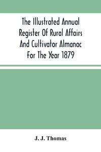 Produktbild: The Illustrated Annual Register Of Rural Affairs And Cultivator Almanac For The Year 1879