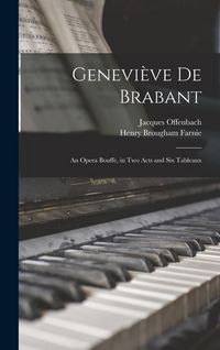 Produktbild: Genevi&egrave;ve De Brabant: An Opera Bouffe, in Two Acts and Six Tableaux