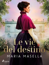 Produktbild: Le vie del destino: Un Secret Identity Forbidden Love Historical Romance