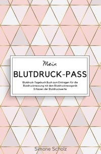 Produktbild: Mein Blutdruck-Pass Blutdruck-Tagebuch Buch zum Eintragen f&uuml;r die Blutdruckmessung mit dem Blutdruckmessger&auml;t Erfassen der Blutdruckwerte