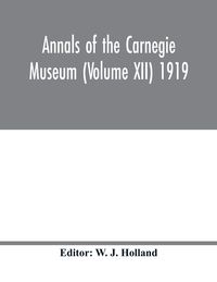 Produktbild: Annals of the Carnegie Museum (Volume XII) 1919