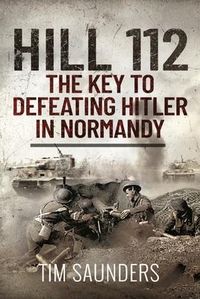 Produktbild: Hill 112: The Key to defeating Hitler in Normandy