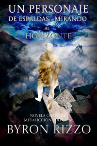 Produktbild: Un personaje de espaldas mirando al horizonte: novela corta de metaficci&oacute;n editorial