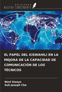 Produktbild: EL PAPEL DEL KISWAHILI EN LA MEJORA DE LA CAPACIDAD DE COMUNICACI&Oacute;N DE LOS T&Eacute;CNICOS