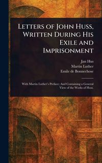 Produktbild: Letters of John Huss, Written During His Exile and Imprisonment