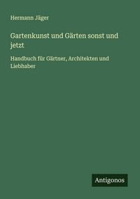 Produktbild: Gartenkunst und G&auml;rten sonst und jetzt