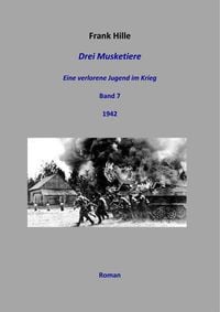 Produktbild: Drei Musketiere - Eine verlorene Jugend im Krieg, Band 7