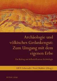 Produktbild: Arch&auml;ologie und v&ouml;lkisches Gedankengut: Zum Umgang mit dem eigenen Erbe
