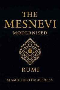 Produktbild: The Mesnevi: Modernised (The Islamic Heritage Series, #1)