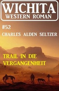 Produktbild: Der Trail in die Vergangenheit: Wichita Western Roman 52