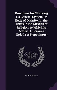Produktbild: Directions for Studying I. a General System Or Body of Divinity. Ii. the Thirty-Nine Articles of Religion. to Which Is Added St. Jerom's Epistle to Ne