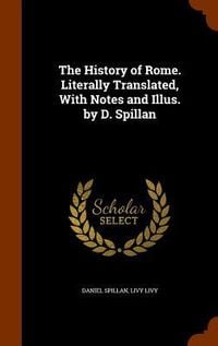 Produktbild: The History of Rome. Literally Translated, With Notes and Illus. by D. Spillan