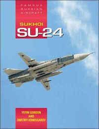 Produktbild: Gordon, Y: Sukhoi Su-24: Famous Russian Aircraft