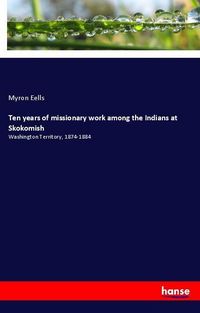 Produktbild: Ten years of missionary work among the Indians at Skokomish
