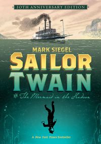 Produktbild: Sailor Twain Or: The Mermaid in the Hudson, 10th Anniversary Edition