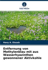 Produktbild: Entfernung von Methylenblau mit aus Wasserhyazinthen gewonnener Aktivkohle