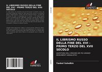 Produktbild: Il Librismo Russo Della Fine Del Xvi - Primo Terzo Del Xvii Secolo