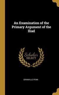 Produktbild: An Examination of the Primary Argument of the Iliad