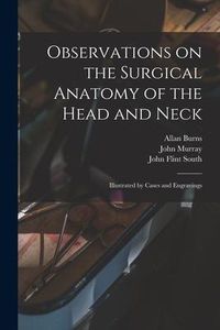 Produktbild: Observations on the Surgical Anatomy of the Head and Neck [electronic Resource]: Illustrated by Cases and Engravings