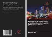 Produktbild: Urbanizacja spo&iquest;eczno&iquest;ci wiejskich i podmiejskich: przyczyny i skutki