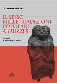Produktbild: Il sesso nelle tradizioni popolari abruzzesi. Manoscritto LI. Kryptadia fondo Finamore Biblioteca Regionale &laquo;A. De Meis&raquo; Chieti