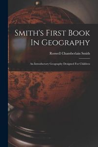 Produktbild: Smith's First Book In Geography: An Introductory Geography Designed For Children