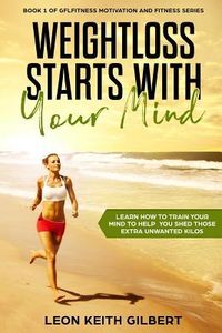 Produktbild: Weight Loss Starts with Your Mind: Learn How to Train Your Mind to Help You Shed Those Extra Unwanted Kilos
