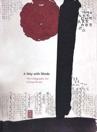 Produktbild: A Way with Words: The Calligraphic Art of Jung Do-Jun