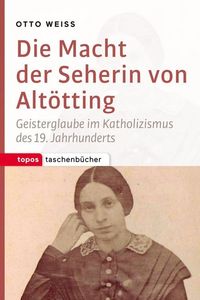Bild vom Artikel Die Macht der Seherin von Altötting vom Autor Otto Weiss