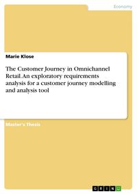 Produktbild: The Customer Journey in Omnichannel Retail. An exploratory requirements analysis for a customer journey modelling and analysis tool