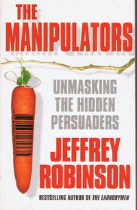 Produktbild: The Manipulators - Unmasking the Hidden Persuaders --- The Conspiracy To Make Us Buy