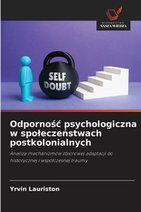Produktbild: Odporno&iquest;&iquest; psychologiczna w spo&iquest;ecze&iquest;stwach postkolonialnych