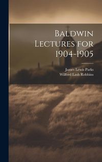 Produktbild: Baldwin Lectures for 1904-1905