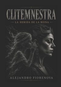 Produktbild: CLITEMNESTRA LA HERIDA DE LA REINA