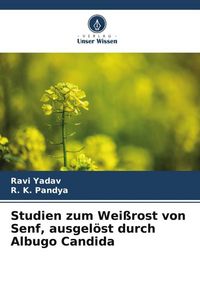 Produktbild: Studien zum Wei&szlig;rost von Senf, ausgel&ouml;st durch Albugo Candida
