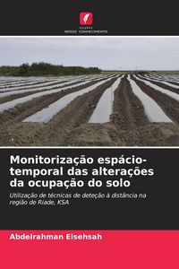 Produktbild: Monitoriza&ccedil;&atilde;o esp&aacute;cio-temporal das altera&ccedil;&otilde;es da ocupa&ccedil;&atilde;o do solo