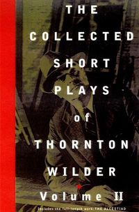 Bild vom Artikel The Collected Short Plays of Thornton Wilder, Volume II vom Autor Thornton Wilder