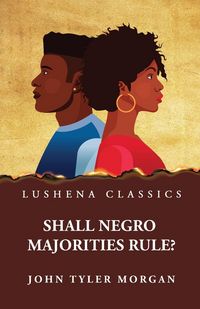 Produktbild: Shall Negro Majorities Rule?
