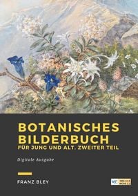 Produktbild: Botanisches Bilderbuch f&uuml;r Jung und Alt. Zweiter Teil