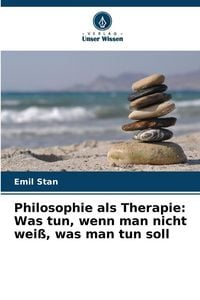 Produktbild: Philosophie als Therapie: Was tun, wenn man nicht wei&szlig;, was man tun soll