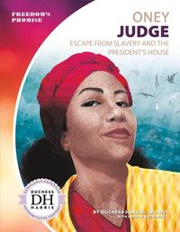 Bild vom Artikel Oney Judge: Escape from Slavery and the President's House vom Autor Duchess Harris Jd
