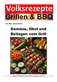 Produktbild: Volksrezepte Grillen &amp; BBQ / Volksrezepte Grillen und BBQ - Gem&uuml;se, Obst und Beilagen vom Grill