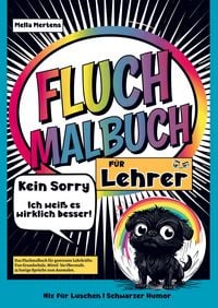 Produktbild: Fluch Malbuch f&uuml;r Lehrer- Kein Sorry- Ich wei&szlig; es wirklich besser!