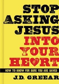 Produktbild: Stop Asking Jesus Into Your Heart