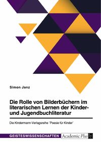 Produktbild: Die Rolle von Bilderb&uuml;chern im literarischen Lernen der Kinder- und Jugendbuchliteratur