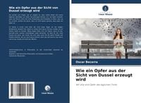 Produktbild: Wie ein Opfer aus der Sicht von Dussel erzeugt wird