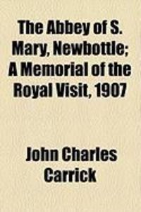 Produktbild: The Abbey of S. Mary, Newbottle; A Memorial of the Royal Visit, 1907