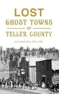 Produktbild: Lost Ghost Towns of Teller County
