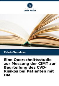 Produktbild: Eine Querschnittsstudie zur Messung der CIMT zur Beurteilung des CVD-Risikos bei Patienten mit DM