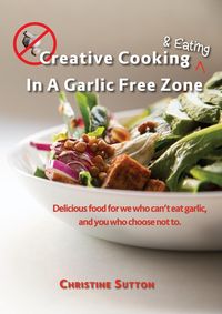 Produktbild: Creative Cooking & Eating in a Garlic Free Zone